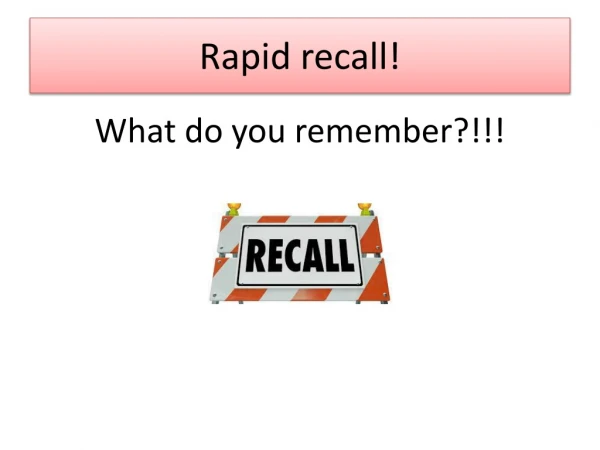 Rapid recall!
