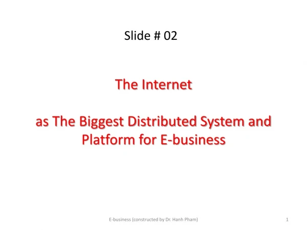 The Internet as The Biggest Distributed System and Platform for E-business
