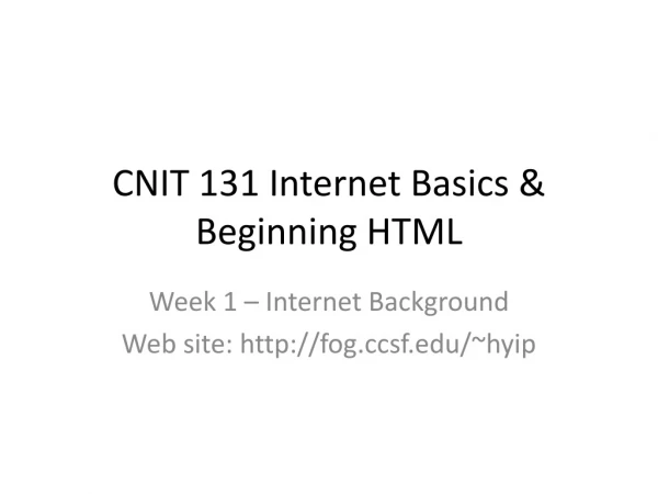 CNIT 131 Internet Basics &amp; Beginning HTML