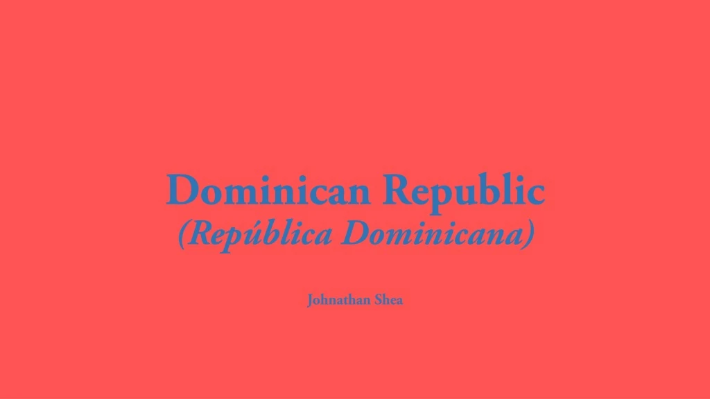 dominican republic rep blica dominicana johnathan shea
