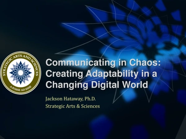 Communicating in Chaos: Creating Adaptability in a Changing Digital World