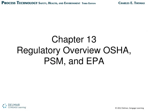 Chapter 13 Regulatory Overview OSHA, PSM, and EPA