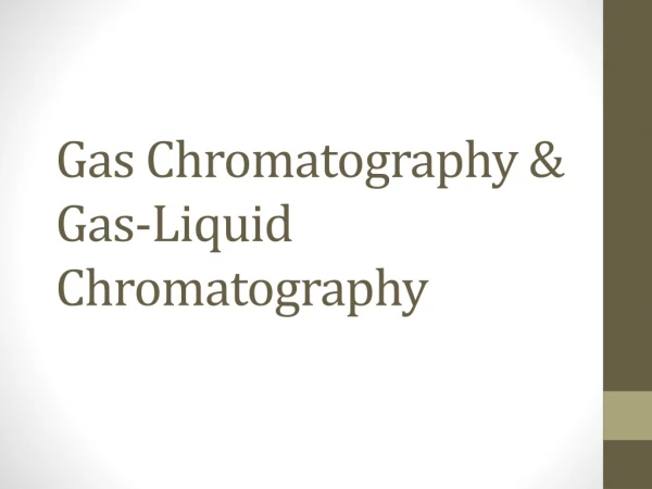 Gas Chromatography &amp; Gas-Liquid Chromatography