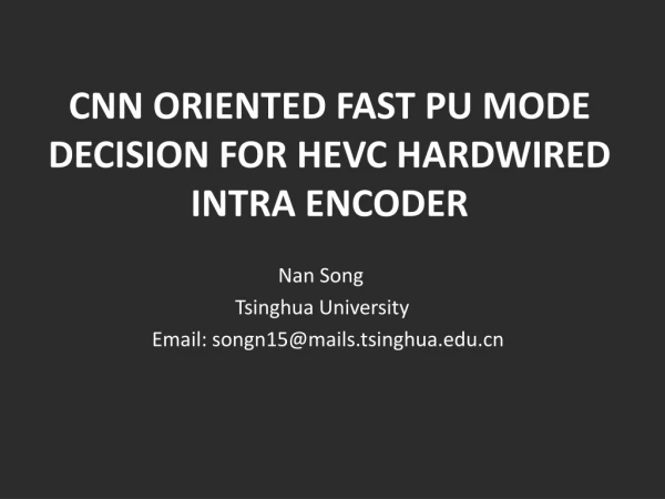 CNN ORIENTED FAST PU MODE DECISION FOR HEVC HARDWIRED INTRA ENCODER