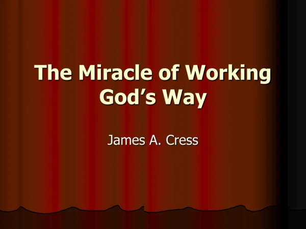 The Miracle of Working God’s Way