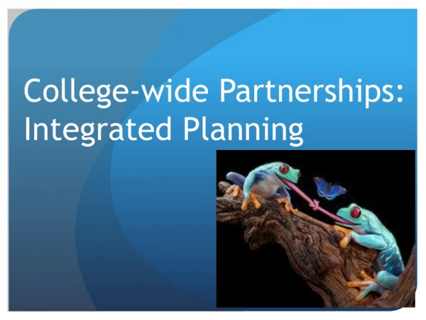 College-wide Partnerships: Integrated Planning