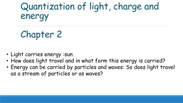 Quantization of light, charge and energy Chapter 2