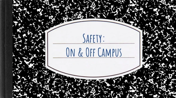 Safety: On &amp; Off Campus
