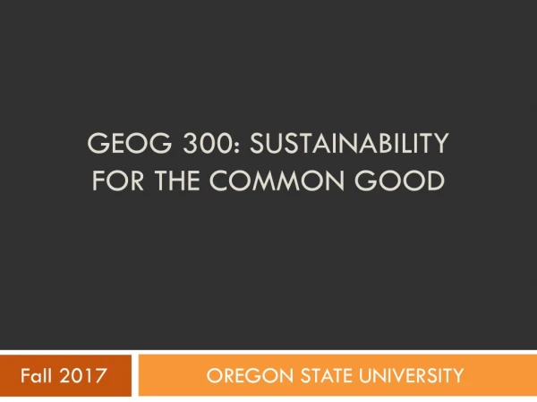 GeoG 300: Sustainability for the Common Good