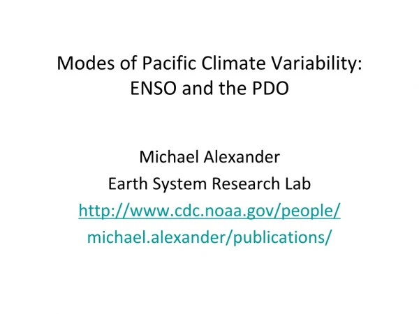 Modes of Pacific Climate Variability: ENSO and the PDO