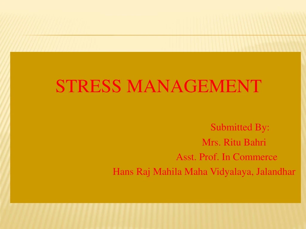 stress management submitted by mrs ritu bahri