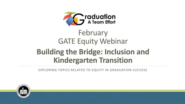 February GATE Equity Webinar Building the Bridge: Inclusion and Kindergarten Transition