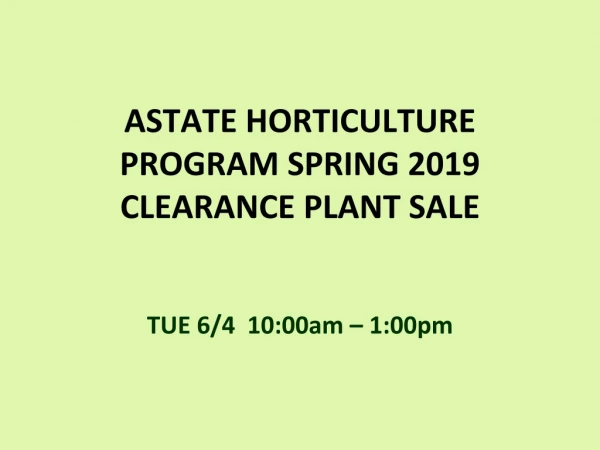 ASTATE HORTICULTURE PROGRAM SPRING 2019 CLEARANCE PLANT SALE