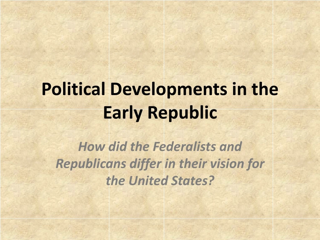 political developments in the early republic