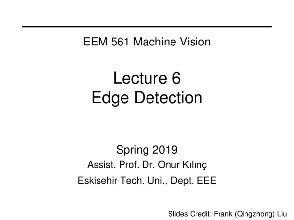 EEM 561 Machine Vision Lecture 6 Edge Detection
