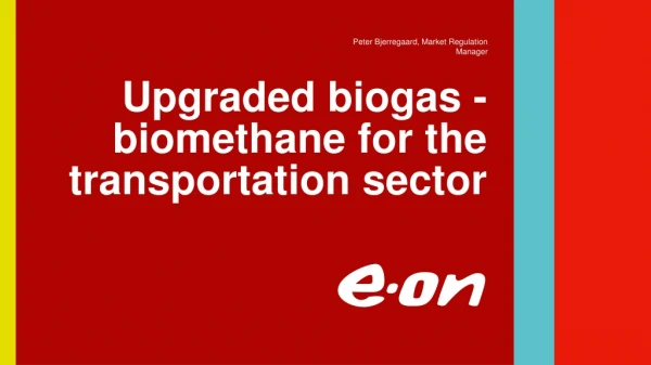 Upgraded biogas - biomethane for the transportation sector