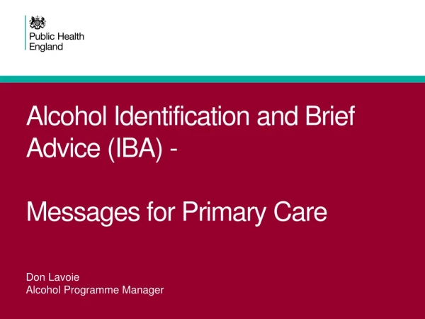 Alcohol Identification and Brief Advice (IBA) - Messages for Primary Care