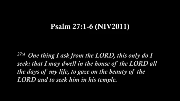 Psalm 27:1-6 (NIV2011)