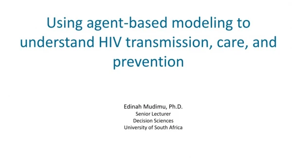 Using agent-based modeling to understand HIV transmission, care, and prevention