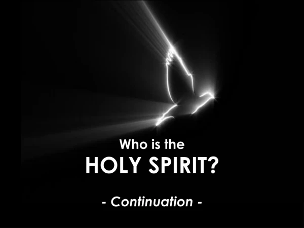 Who is the HOLY SPIRIT?