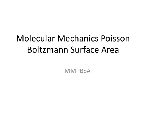 Molecular Mechanics Poisson Boltzmann Surface Area