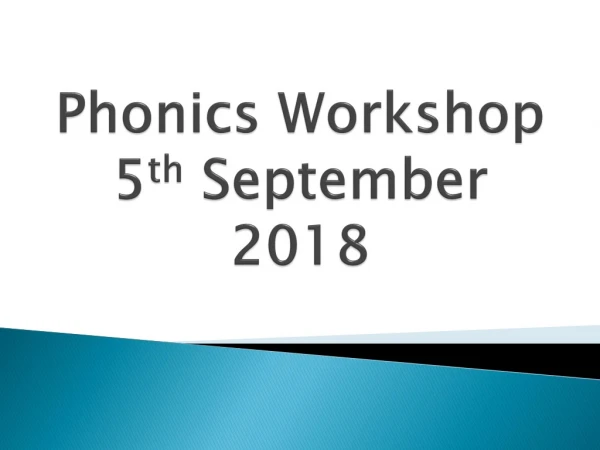 Phonics Workshop 5 th September 2018