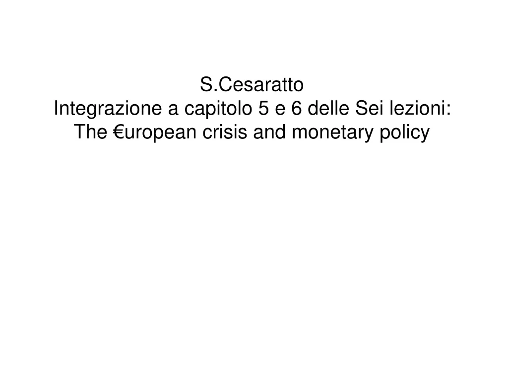 s cesaratto integrazione a capitolo 5 e 6 delle sei lezioni the uropean crisis and monetary policy
