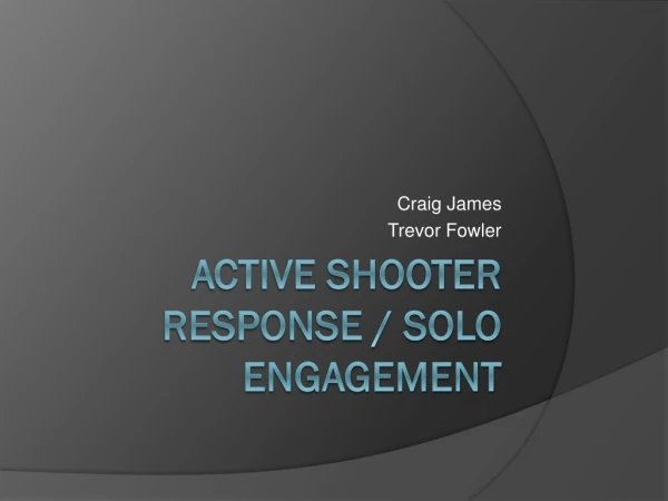 Active Shooter Response / Solo Engagement