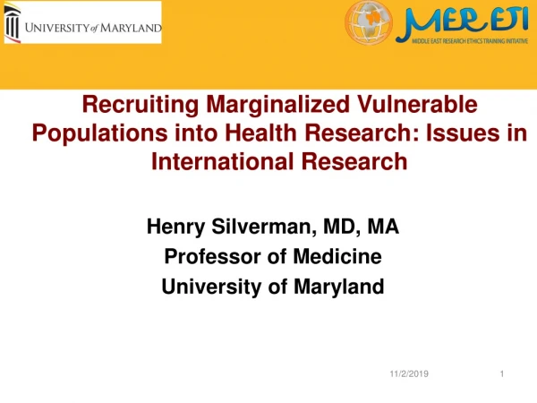 Henry Silverman, MD, MA Professor of Medicine University of Maryland