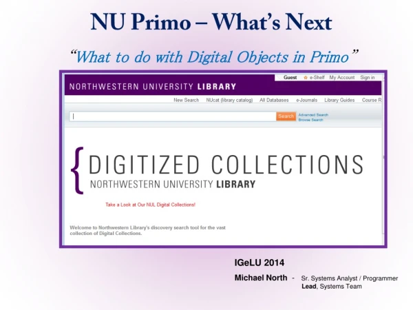 NU Primo – What’s Next “ W hat to do with Digital Objects in Primo ”
