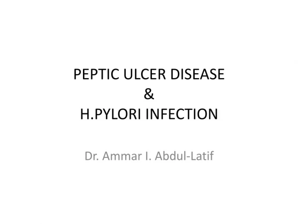 PEPTIC ULCER DISEASE &amp; H.PYLORI INFECTION