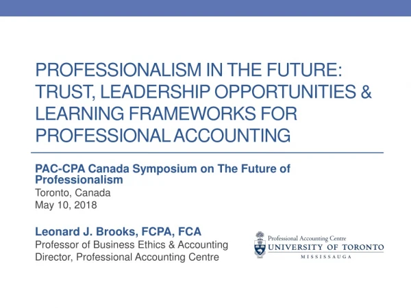PAC-CPA Canada Symposium on The Future of Professionalism Toronto, Canada May 10, 2018