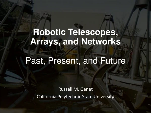 Robotic Telescopes, Arrays, and Networks Past, Present, and Future