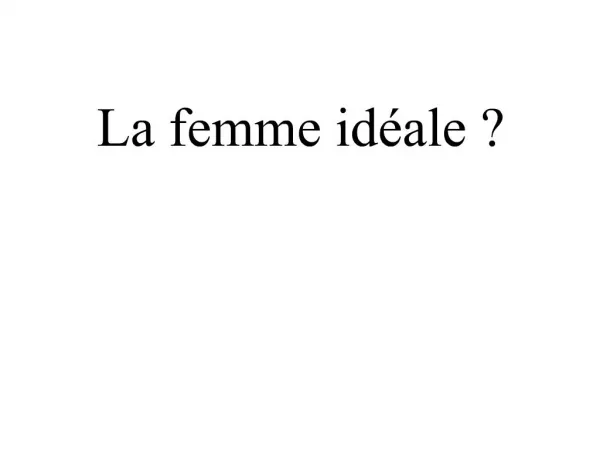 La femme id ale