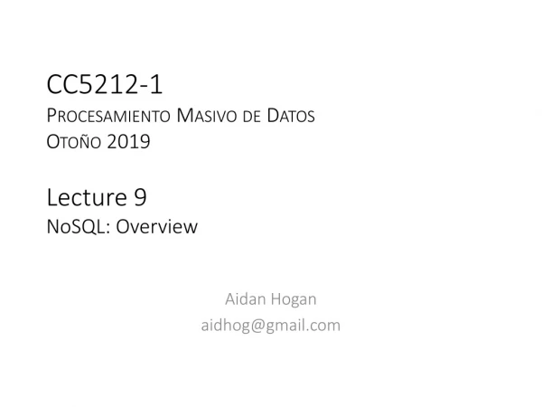 CC5212-1 Procesamiento Masivo de Datos Otoño 2019 Lecture 9 NoSQL: Overview