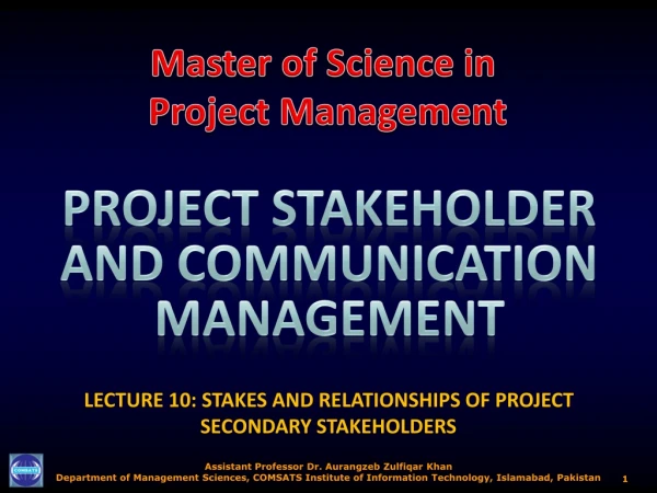 LECTURE 10: STAKES AND RELATIONSHIPS OF PROJECT SECONDARY STAKEHOLDERS