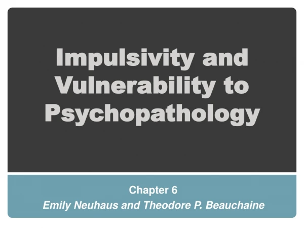 Impulsivity and Vulnerability to Psychopathology