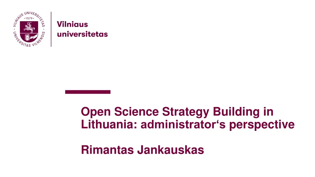 open science strategy building in lithuania administrator s perspective rimantas jankauskas