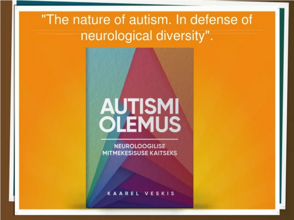 &quot;The nature of autism. In defense of neurological diversity&quot;.