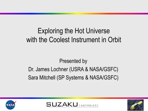Exploring the Hot Universe with the Coolest Instrument in Orbit