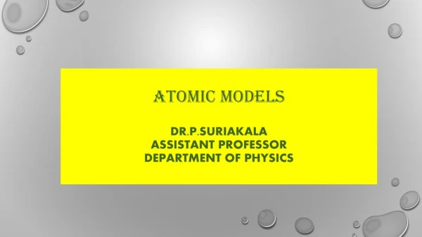 Atomic Models Dr.P.Suriakala Assistant Professor Department of Physics