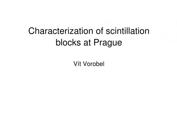 Characterization of scintillation blocks at Prague