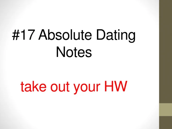 # 17 Absolute Dating Notes take out your HW