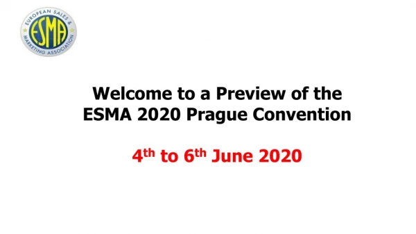 Welcome to a Preview of the ESMA 2020 Prague Convention 4 th to 6 th June 2020