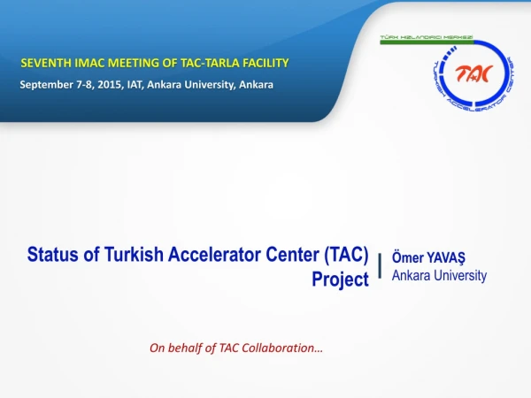 Status of Turkish Accelerator Center (TAC) Project