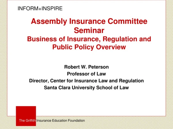 Assembly Insurance Committee Seminar Business of Insurance, Regulation and Public Policy Overview