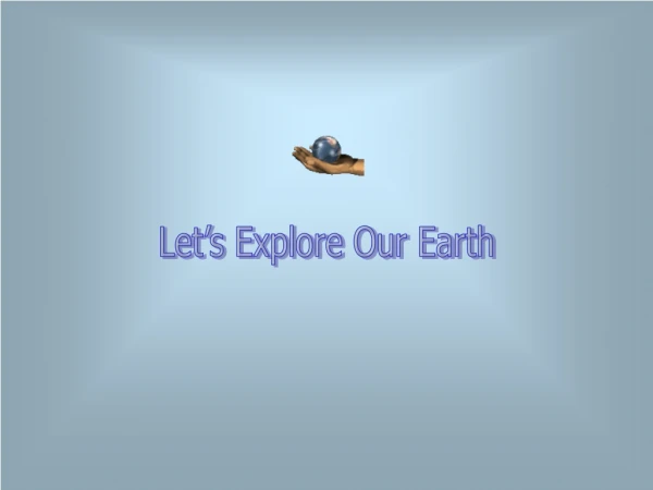Let’s Explore Our Earth