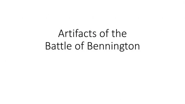 Artifacts of the Battle of Bennington