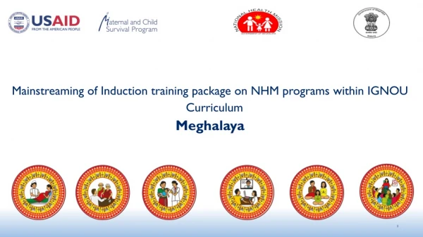 Mainstreaming of Induction training package on NHM programs within IGNOU Curriculum Meghalaya