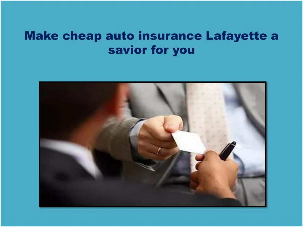 make cheap auto insurance lafayette a savior